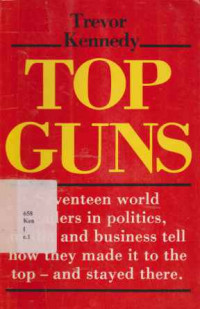 1911310 - Top Guns: Seventeen World Leaders N Polotics, Media And Business Tell How They
