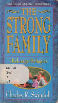 34754 - The Strong Family : Keluarga Bahagia / Charles R. Swindoll. Meitasari Tjandra