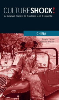 Culture Shock : A Survival Guide to Customs and Etiqutte China