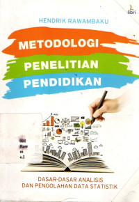 18075702 - Metodologi Penelitian Pendidikan: Dasar-dasar Analisis Dan Pengelolahan Data Statistik