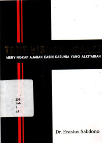 True Biblical Grace: Menyingkap Ajaran Kasih Karunia Yang Alkitabiah