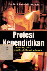 Profesi Kependidikan: Problema, Solusi, Dan Reformasi Pendidikan Di Indonesia