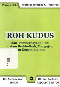 Roh Kudus Dan Pemberdayaan Ilahi Dalam Berkhotbah, Mengajar, Dan Kepemimpinan