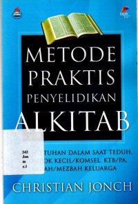 18076009 - Metode Praktis Penyelidikan Alkitab: Bertemu Tuhan Dalam Saat Teduh, Kelompok Kecil/komsel, Ktb/pa, Ibadah/mezbah Keluarga