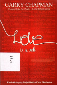 Love is a verb : Kisah-kisah yang Terjadi ketika Cinta Dihidupkan