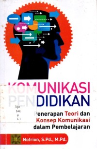 Komunikasi Pendidikan: Penerapan Teori Dan Konsep Komunikasi Dalam Pembelajaran